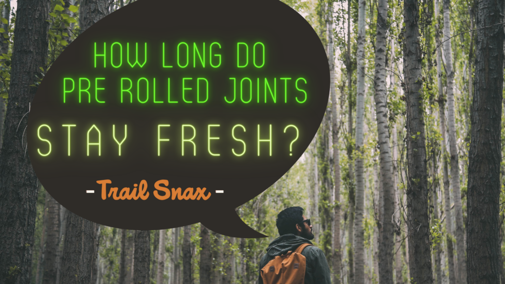 How Long will a pre rolled joint last